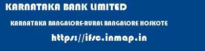 KARNATAKA BANK LIMITED  KARNATAKA BANGALORE-RURAL BANGALORE HOSKOTE  ifsc code